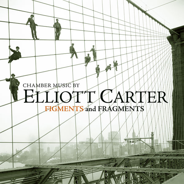 Chamber Music by Elliott Carter – Figments and Fragments