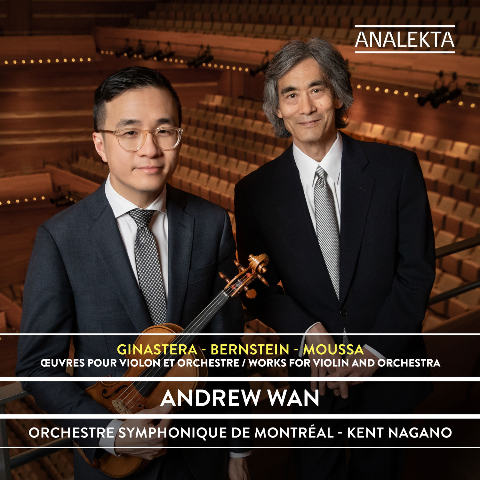 Andrew Wan – Ginastera – Bernstein – Moussa- Works for Violin and Orchestra (202