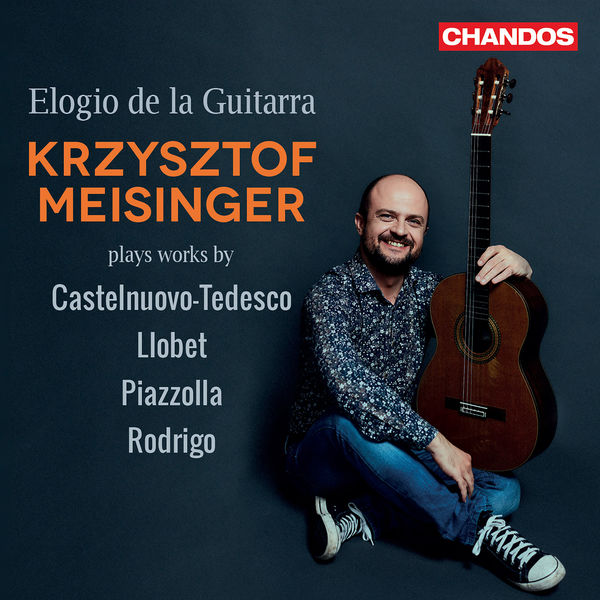 Elogio de la Guitarra, Krzysztof Meisinger plays works by Castelnuovo-Tedesco, Llobet, Piazzolla & Rodrigo