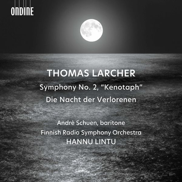 Thomas Larcher: Symphony No. 2 “Kenotaph” & Die Nacht der Verlorenen