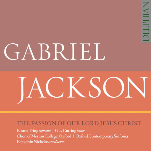 加布里埃尔·杰克逊: 我们的主耶稣基督的受难 (Gabriel Jackson: The Passion of Our Lord Jesus Christ)