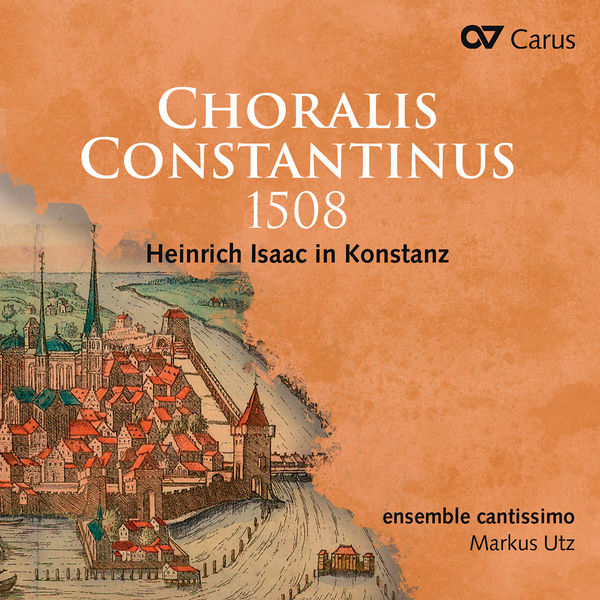 Choralis Constantinus 1508. Heinrich Isaac in Konstanz